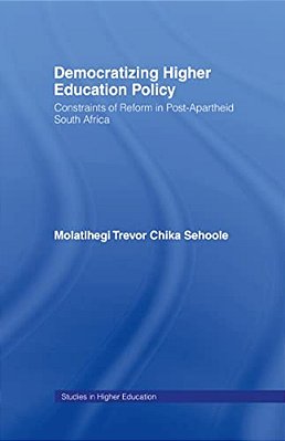 Democratizing Higher Education Policy: Constraints Of Reform In Post-Apartheid South Africa-..