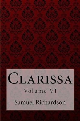 Clarissa Volume VI Samuel Richardson-..