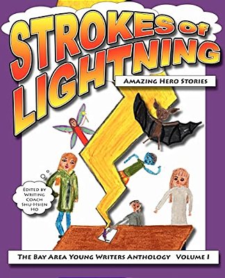 Strokes Of Lightning: Amazing Hero Stories: The Bay Area Young Writers Anthology-..