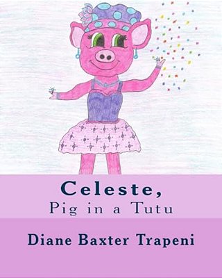 Celeste,: Pig In A Tutu-..