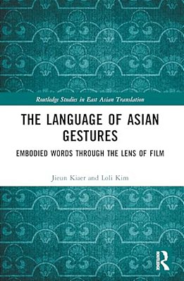 The Language Of Asian Gestures: Embodied Words Through The Lens Of Film-..