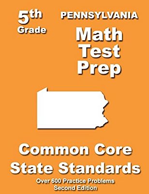 Pennsylvania 5Th Grade Math Test Prep: Common Core Learning Standards-..