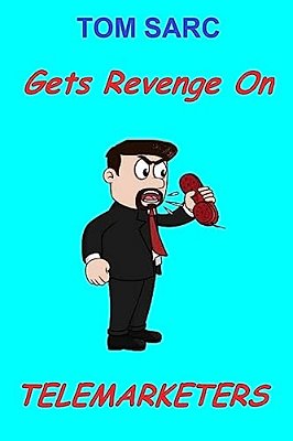 Tom Sarc Gets Revenge On Telemarketers-..