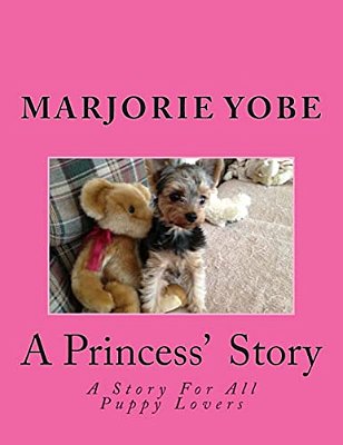A Princess' Story: A Story For All Yorkie Lovers-..