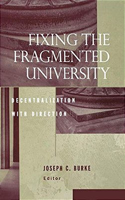 Fixing The Fragmented University: Decentralization With Direction-..