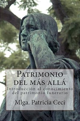 Patrimonio Del Mas Alla: Introduccion Al Conocimiento Del Patrimonio Funerario-..