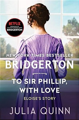 To Sir Phillip, With Love: Bridgerton-..