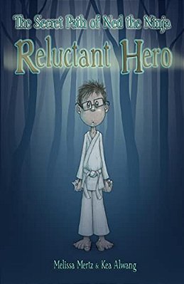 The Secret Path Of Ned The Ninja: Reluctant Hero-..