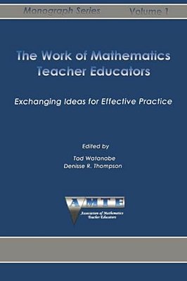 Work Of Mathematics Teacher Educators: Exchanging Ideas For Effective Practice-..