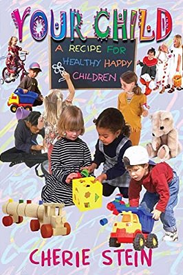 Your Child: A Recipe For Healthy Happy Children-..
