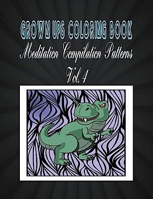 Grown Ups Coloring Book Meditation Compilation Patterns Vol. 4-..