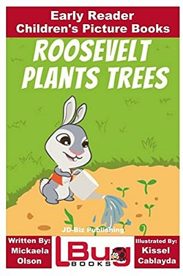 Roosevelt Plants Trees - Early Reader - Children's Picture Books-..