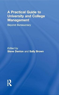 A Practical Guide To University And College Management: Beyond Bureaucracy-..
