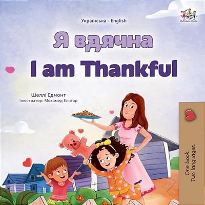 I Am Thankful (Ukrainian English Bilingual Children's Book)-..