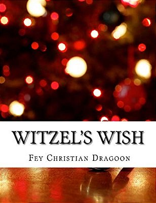 Witzel's Wish: An Enchanted & Enlightened Fairy Tale-..