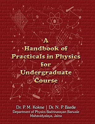 A Handbook Of Practicals In Physics For Undergraduate Course-..