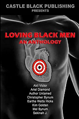 Loving Black Men: An Anthology-..