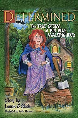 Determined: The True Story Of Big Blue Walkinghood-..