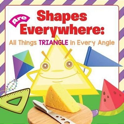 Shapes Are Everywhere: All Things Triangle In Every Angle-..