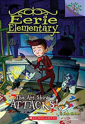 The Art Show Attacks!: A Branches Book (Eerie Elementary #9): Volume 9-..