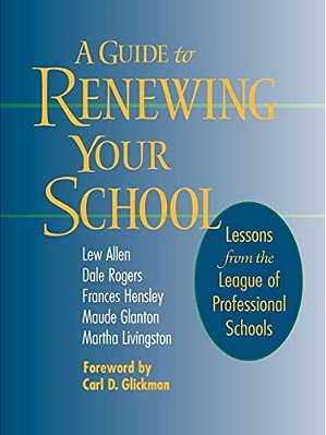A Guide To Renewing Your School: Lessons From The League Of Professional Schools-..