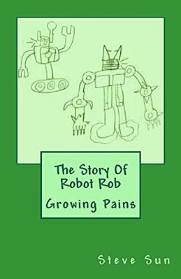 The Story Of Robot Rob: Growing Pains-..