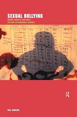 Sexual Bullying: Gender Conflict And Pupil Culture In Secondary Schools-..