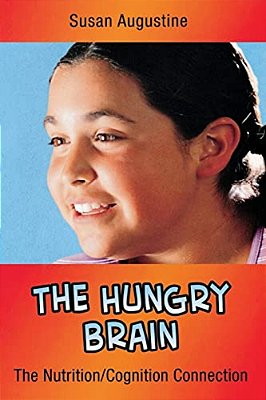 The Hungry Brain: The Nutrition/Cognition Connection-..