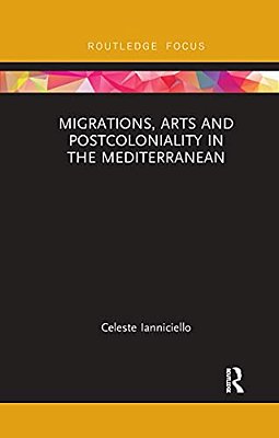 Migrations, Arts And Postcoloniality In The Mediterranean-..