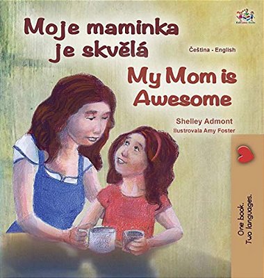 My Mom Is Awesome (Czech English Bilingual Book For Kids)-..