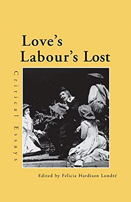 Love's Labour's Lost: Critical Essays-..