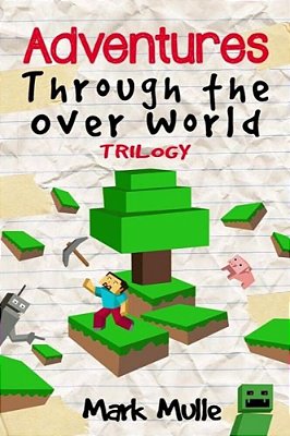 Adventures Through The Over World Trilogy-..