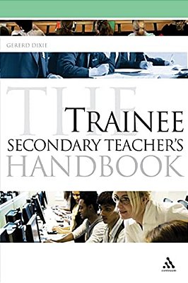 The Trainee Secondary Teacher's Handbook-..