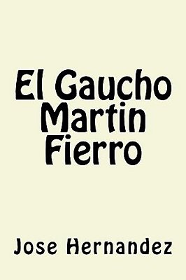El Gaucho Martin Fierro-..