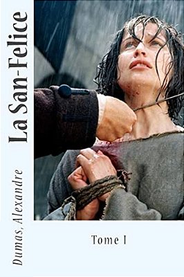 La San-Felice: Tome I-..