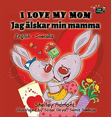 I Love My Mom: English Swedish Bilingual Edition-..