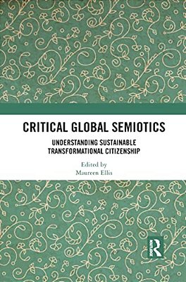 Critical Global Semiotics: Understanding Sustainable Transformational Citizenship-..