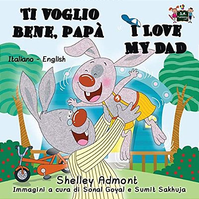 Ti Voglio Bene, Papà I Love My Dad: Italian English Bilingual Edition-..