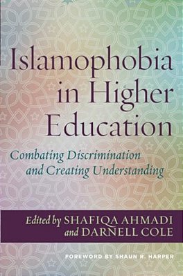 Islamophobia In Higher Education: Combating Discrimination And Creating Understanding-..