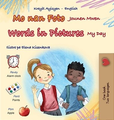 Words In Pictures - My Day (Haitian Creole English Bilingual Children's Book)-..
