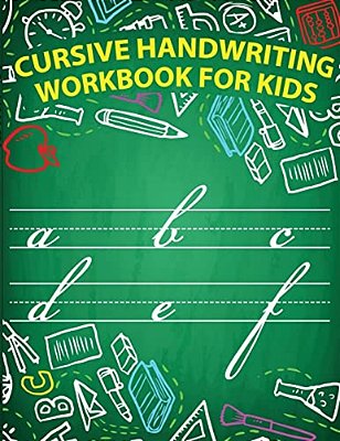 Cursive Handwriting Workbook For Kids: Workbook Cursive, Workbook Tracing, Cursive Handwriting Workbook For Teens, Cursive Handwriting Workbook For Ki-..