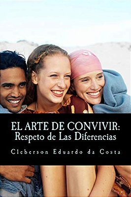 El Arte De Convivir: Respeto De Las Diferencias-..
