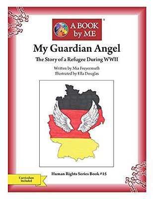 My Guardian Angel: The Story Of A Refugee During Wwii-..