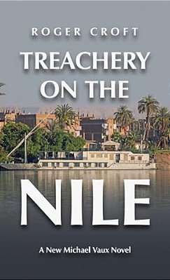 Treachery On The Nile: A New Michael Vaux Novel-..