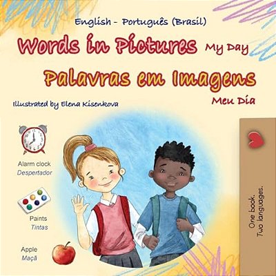Words In Pictures - My Day (English Portuguese Brazilian Bilingual Children's Book)-..