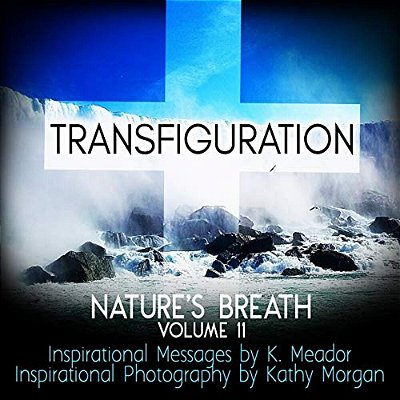 Nature's Breath: Transfiguration: Volume 11-..