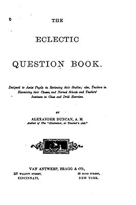 The Eclectic Question Book, Designed To Assist Pupils In Reviewing Their Studies-..