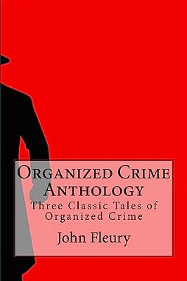 Organized Crime Anthology: Three Classic Tales Of Organized Crime-..