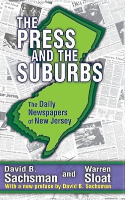 The Press And The Suburbs: The Daily Newspapers Of New Jersey-..
