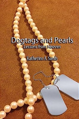 Dogtags And Pearls: Lessons From Heaven-..